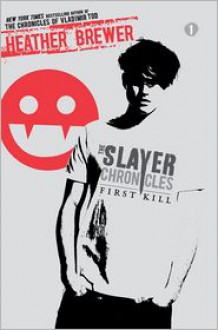 The Slayer Chronicles: First Kill - Heather Brewer