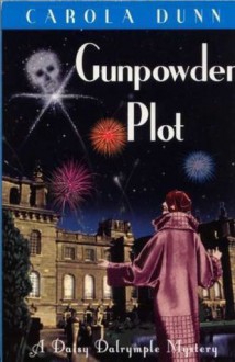 Gunpowder Plot (Daisy Dalrymple, #15) - Carola Dunn