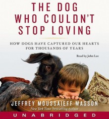 The Dog Who Couldn't Stop Loving (Audio) - Jeffrey Moussaieff Masson, John Lee, John Lee