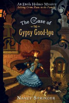 The Case of the Gypsy Goodbye: An Enola Holmes Mystery - Nancy Springer