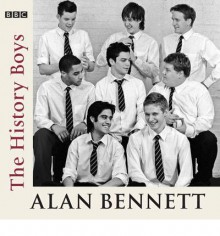 The History Boys (Bbc Audio) - Alan Bennett