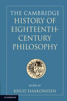 The Cambridge History of Eighteenth-Century Philosophy Set: 2v - Knud Haakonssen