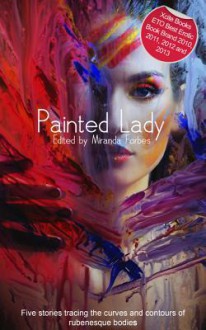 Painted Lady: A Collection of Five Erotic Rubenesque Stories - Amelia Fox, Alcamia, Kitty Bernetti, Beverly Langland, Izzy French