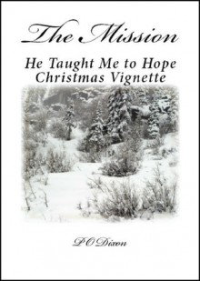 The Mission: He Taught Me to Hope Christmas Vignette - P.O. Dixon