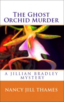 The Ghost Orchid Murder - Nancy Jill Thames, Donna Montgomery, Mick Fournier