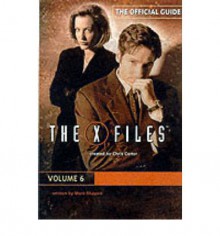 The X-Files Episode Guide: v. 6 - Marc Shapiro