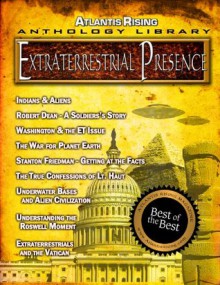 ET Presence - UFOs - Aliens (Atlantis Rising Anthology Library) - David Childress, Arlan Andrews, John Kettler, Ken Lasken, Michael Lohr, Stanton Friedman, Michael Salla, Zecharia Sitchin