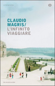 L'infinito viaggiare - Claudio Magris