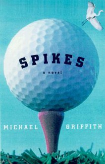 Spikes - Michael Griffith