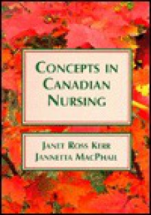 Concepts in Canadian Nursing - Janet C. Kerr, Jannetta Macphail