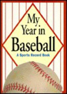 My Year in Baseball: A Sports Record Book - Warner Books