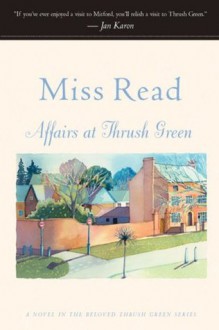 Affairs at Thrush Green - Miss Read