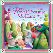 The Royal Treasure Hunt - Megan E. Bryant, Claudine Gevry