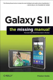 Galaxy S II: The Missing Manual - Preston Gralla