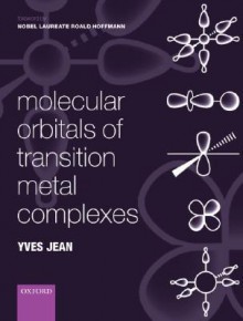 Molecular Orbitals of Transition Metal Complexes - Yves Jean, Colin Marsden, Roald Hoffman