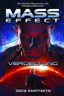 Mass Effect: Vergeltung (German Edition) - Drew Karpyshyn, Mick Schnelle