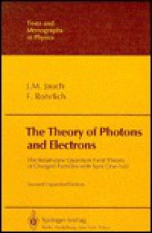 The Theory of Photons and Electrons (Texts & Monographs in Physics) - Josef M. Jauch, Fritz Rohrlich