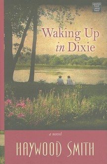 Waking Up in Dixie - Haywood Smith