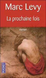 La Prochaine Fois - Marc Levy