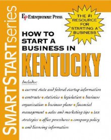 How to Start a Business in Kentucky (Smartstart Series) - Entrepreneur Press