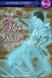 The Blue Ghost - Marion Dane Bauer, Suling Wang