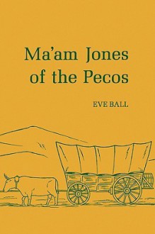 Ma'am Jones of the Pecos - Eve Ball