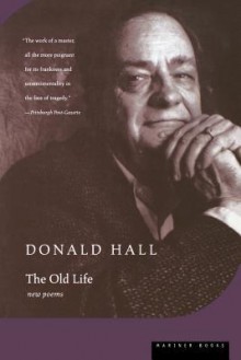 The Old Life - Donald Hall