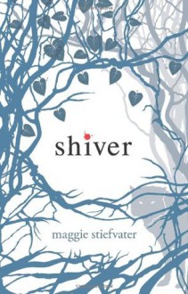 Shiver (The Wolves of Mercy Falls, #1) - Maggie Stiefvater