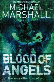 Blood of Angels - Michael Marshall