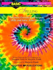 Spelling BASIC/Not Boring 6-8+: Inventive Exercises to Sharpen Skills and Raise Achievement - Imogene Forte, Kathleen Bullock, Marjorie Frank