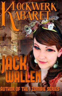 Klockwerk Kabaret - Jack Wallen