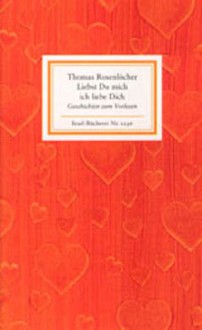 Liebst Du Mich Ich Liebe Dich: Geschichten Zum Vorlesen - Thomas Rosenlöcher