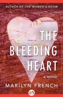 The Bleeding Heart: A Novel - Marilyn French