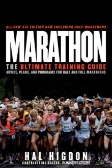 Marathon: The Ultimate Training Guide: Advice, Plans, and Programs for Half and Full Marathons - Hal Higdon