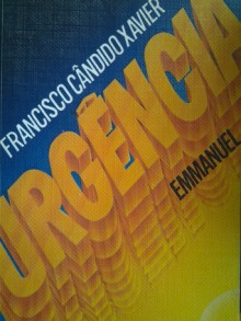 Urgência - Francisco Cândido Xavier, Emmanuel