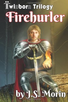 Firehurler - J.S. Morin