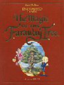 The Magic Of The Faraway Tree (Enchanted Lands) - Enid Blyton