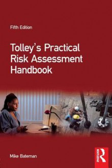 Tolley's Practical Risk Assessment Handbook - Mike Bateman