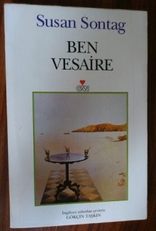 Ben Vesaire - Susan Sontag, Gökçin Taşkın