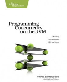 Programming Concurrency on the JVM - Venkat Subramaniam