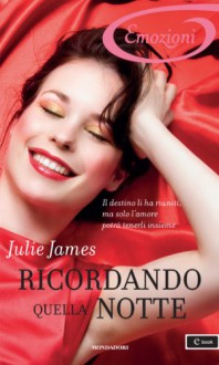 Ricordando quella notte (I Romanzi Emozioni) - Julie James, Lucia Rebuscini
