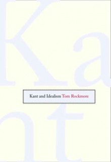 Kant and Idealism - Tom Rockmore