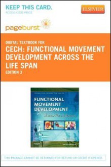 Functional Movement Development Across the Life Span - Pageburst E-Book on Vitalsource (Retail Access Card) - Donna J. Cech, Suzanne Tink Martin