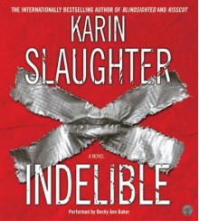 Indelible - Becky Ann Baker, Karin Slaughter, Deborah Hazlett