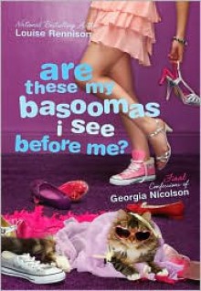 Are These My Basoomas I See Before Me? (Confessions of Georgia Nicolson Series #10) - Louise Rennison