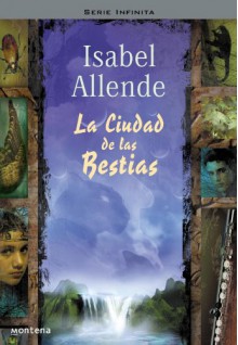 La Ciudad De Las Bestias - Isabel Allende