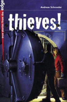 Thieves! (True Stories from the Edge) - Andreas Schroeder