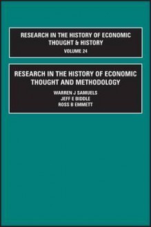 Research in the History of Economic Thought and Methodology, Volume 24 - Warren J. Samuels, Jeff E. Biddle, Ross B. Emmett