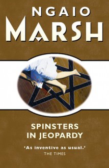 Spinsters in Jeopardy (Roderick Alleyn, #17) - Ngaio Marsh