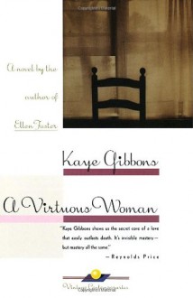 A Virtuous Woman - Kaye Gibbons